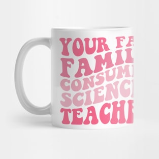 Your Fav Family Consumer Sciences Teacher Retro Groovy Pink Mug